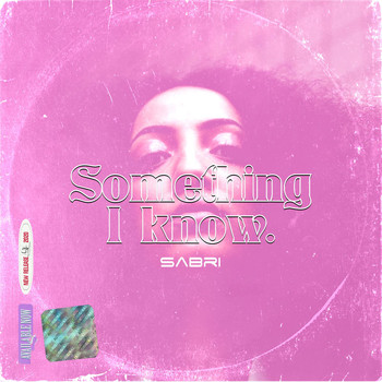 Sabri - Something I Know (Explicit)