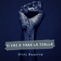 Ariel Ramirez - Si Vas A Tirar La Toalla