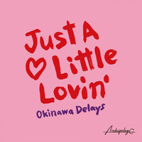 Okinawa Delays - Just a Little Lovin'