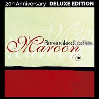 Barenaked Ladies - Maroon (20th Anniversary Deluxe Edition)