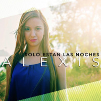 Alexis - Solo Estan Las Noches