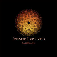 Max Corbacho - Splendid Labyrinths