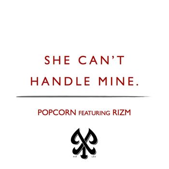 Popcorn - She Can't Handle Mine (Explicit)
