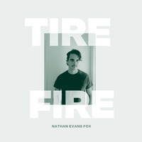 Nathan Evans Fox / - Tire Fire
