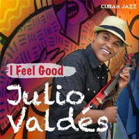Julio Valdés - I Feel Good