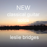 Leslie Bridges - New Classical Guitar Solos