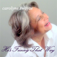 Carolyne Swayze - He's Funny That Way
