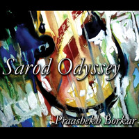 Praashekh Borkar - Sarod Odyssey