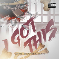 AWOL - I Got This (Explicit)