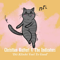 Christian Kuitert, The Indicators / - Dit Klinkt Veel Te Goed
