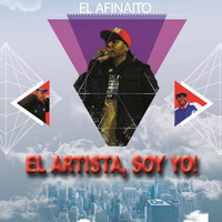 El Afinaito - El Artista, Soy Yo!