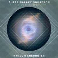 Random Encounter - Super Galaxy Squadron (Original Soundtrack)
