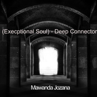 Mawanda Jozana / - (Execptional Soul) - Deep Connector