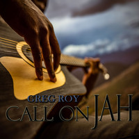 Greg Roy / - Call On Jah