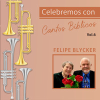 Felipe Blycker / - Celebremos Con Cantos Biblicos Vol 6