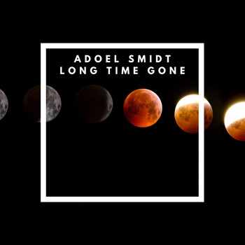 AdoeL Smidt - Long Time Gone