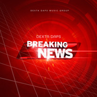 Dexta Daps - Breaking News (Explicit)