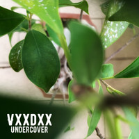 VXXDXX / - Undercover