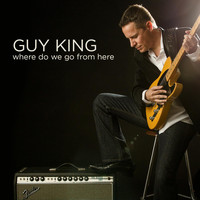 Guy King - Where Do We Go from Here