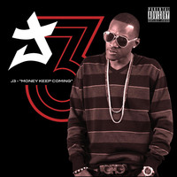J3 - Money Keep Coming (Explicit)