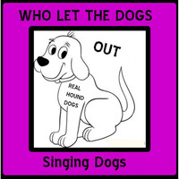 Singing Dogs - Who Let the Dogs Out (Real Hound Dogs)