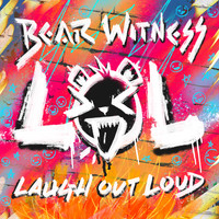 Bear Witness / - Laugh Out Loud (Lol)
