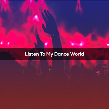 Various Artists - LISTEN TO MY DANCE WORLD
