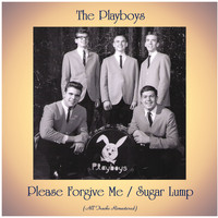 The Playboys - Please Forgive Me / Sugar Lump (All Tracks Remastered)