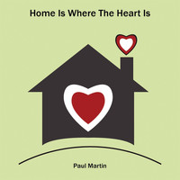 Paul Martin - Home Is Where the Heart Is