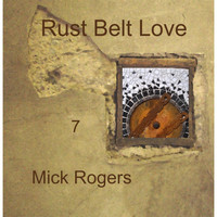 Mick Rogers - Rust Belt Love 7
