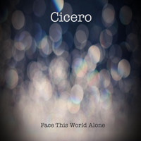 Cicero - Face This World Alone