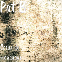 Pat B - Coeur de monarque
