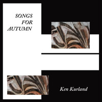 Ken Kurland - Songs for Autumn