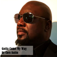 Chris Ballin - Gotta Come My Way