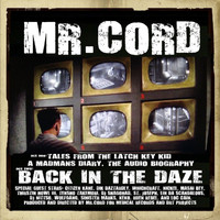 MR.CORD - Tales from the Latchkey Kid. a Madmans Diary, the Audio Biography. Back in the Daze