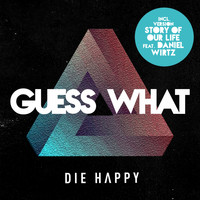 Die Happy - Guess What (Bonus Edition)