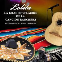 Lolita - Lolita la Gran Revelacion de la Cancion Ranchera