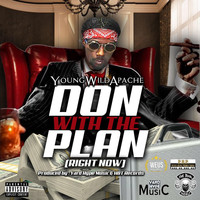 YOUNGWILDAPACHE - Don With the Plan ( Right Now )