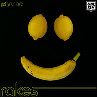 Rakes - Get Your Love