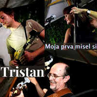 Tristan - Moja prva misel si