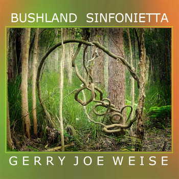 Gerry Joe Weise - Bushland Sinfonietta