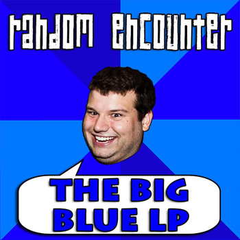 Random Encounter - The Big Blue LP