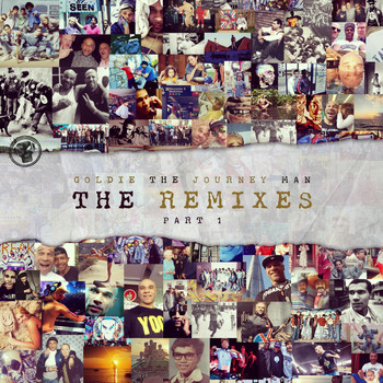 Goldie - The Journey Man Remixes, Pt. 1