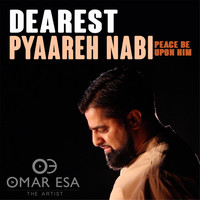 Omar Esa - Dearest Pyaareh Nabi (Peace Be Upon Him)