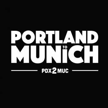NorthernDraw - PDX2MUC: Portland to Munich (Compiled by NorthernDraw [Explicit])