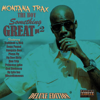 Montana Trax - The Boy Something Great, Pt. 2 (Deluxe Edition) (Explicit)