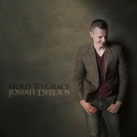 Josiah Deroos - Hold to Grace
