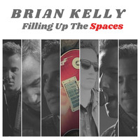Brian Kelly - Filling Up The Spaces
