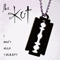 The Kut - I Don't Need Therapy (Explicit)