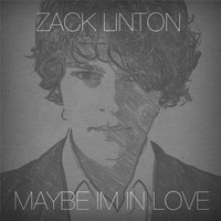 Zack Linton - Maybe I'm in Love